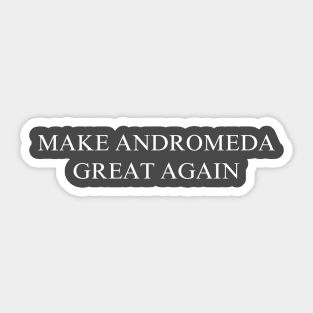 Make Andromeda Great Again Sticker